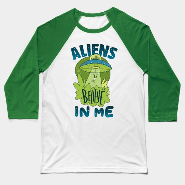 Aliens Believe in Me Baseball T-Shirt by simplecreatives